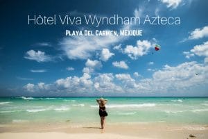 hotel Viva Wyndham azteca playa del carmen mexique blog voyage lovelivetravel