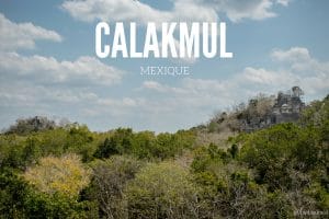 Calakmul cité maya mexique blog voyage lovelivetravel