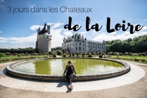road trip Châteaux de la loire France blog voyage lovelivetravel