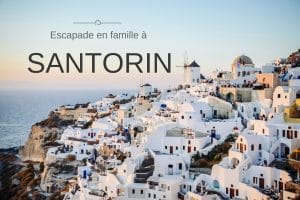 1 semaine à Santorin en famille blog voyage lovelivetravel