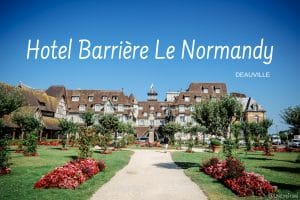 Hôtel Barrière Le Normandy à Deauville blog voyage lovelivetravel